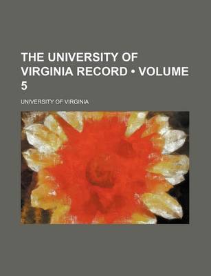 Book cover for The University of Virginia Record (Volume 5)