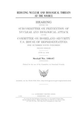 Book cover for Reducing nuclear and biological threats at the source