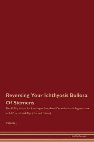 Cover of Reversing Your Ichthyosis Bullosa Of Siemens