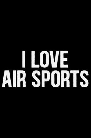 Cover of I Love Air Sports