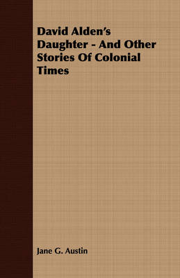 Book cover for David Alden's Daughter - And Other Stories Of Colonial Times