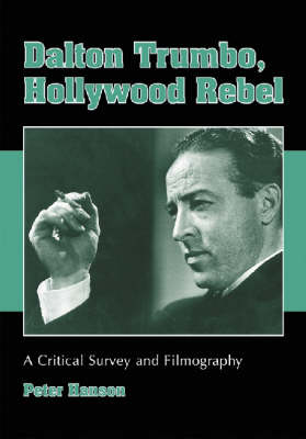 Book cover for Dalton Trumbo, Hollywood Rebel