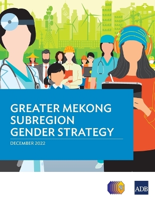 Cover of Greater Mekong Subregion Gender Strategy