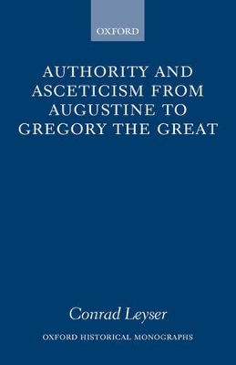 Cover of Authority and Asceticism from Augustine to Gregory the Great