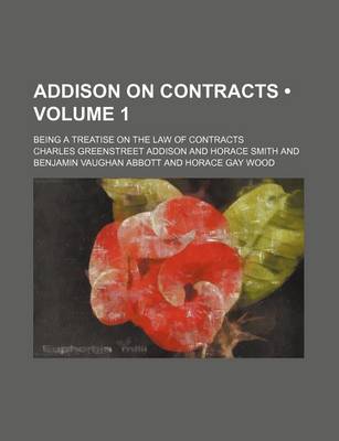 Book cover for Addison on Contracts (Volume 1); Being a Treatise on the Law of Contracts