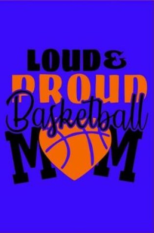 Cover of Loud & Proud Basketball Mom