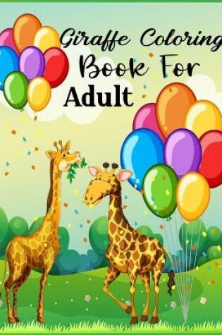 Cover of Giraffe Coloring Book For Adult