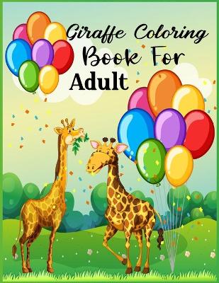 Book cover for Giraffe Coloring Book For Adult