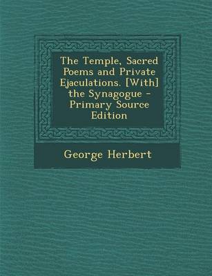 Book cover for The Temple, Sacred Poems and Private Ejaculations. [With] the Synagogue - Primary Source Edition