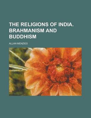 Book cover for The Religions of India. Brahmanism and Buddhism