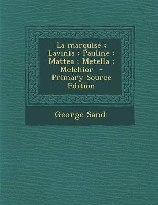 Book cover for La Marquise; Lavinia; Pauline; Mattea; Metella; Melchior