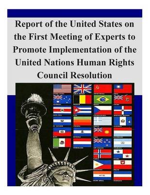 Book cover for Report of the United States on the First Meeting of Experts to Promote Implementation of the United Nations Human Rights Council Resolution