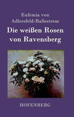 Book cover for Die weißen Rosen von Ravensberg