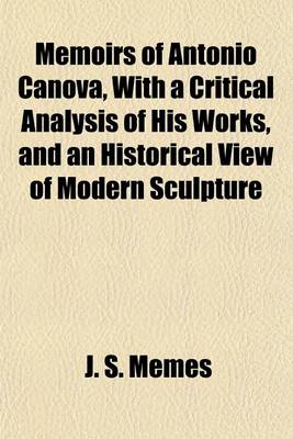 Book cover for Memoirs of Antonio Canova, with a Critical Analysis of His Works, and an Historical View of Modern Sculpture