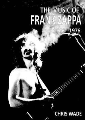 Book cover for The Music of Frank Zappa 1966 - 1976