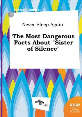 Book cover for Never Sleep Again! the Most Dangerous Facts about Sister of Silence