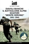 Book cover for Diavoli bianchi! Il battaglione Alpini Sciatori Monte Cervino 1941-1943