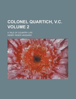 Book cover for Colonel Quartich, V.C; A Tale of Country Life Volume 2