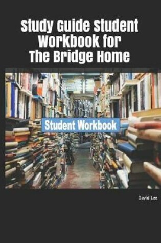 Cover of Study Guide Student Workbook for the Bridge Home