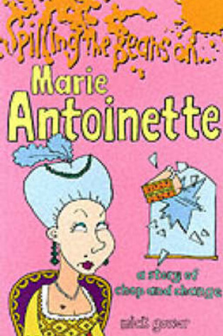 Cover of Spilling the Beans on Marie Antoinette