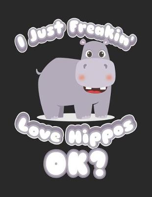Book cover for I Just Freakin' Love Hippos Ok?