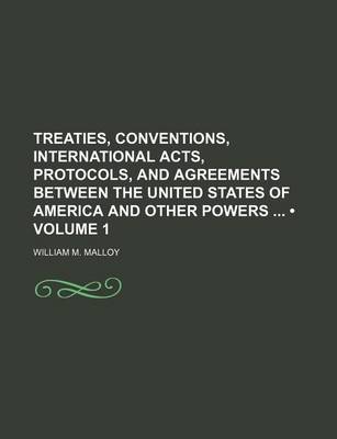 Book cover for Treaties, Conventions, International Acts, Protocols, and Agreements Between the United States of America and Other Powers (Volume 1)