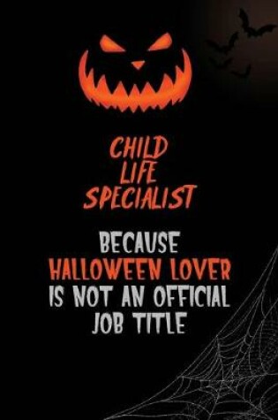 Cover of Child Life Specialist Because Halloween Lover Is Not An Official Job Title