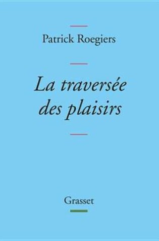 Cover of La Traversee Des Plaisirs