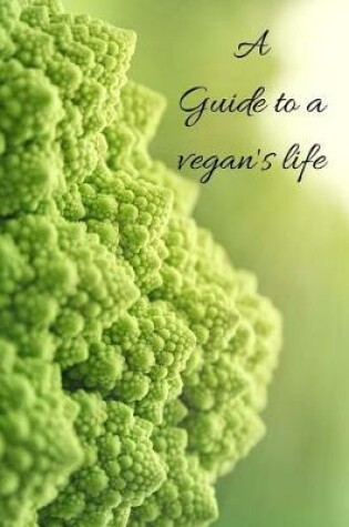 Cover of A Guide To a vegans life