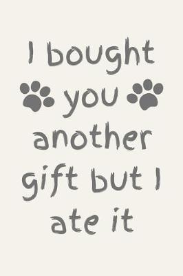 Book cover for I bought you another gift but I ate it