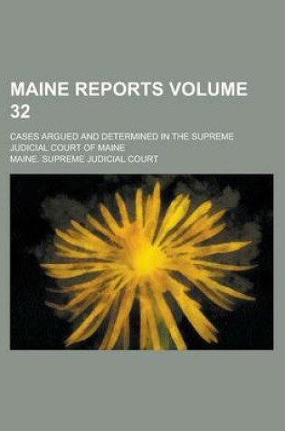 Cover of Maine Reports; Cases Argued and Determined in the Supreme Judicial Court of Maine Volume 32