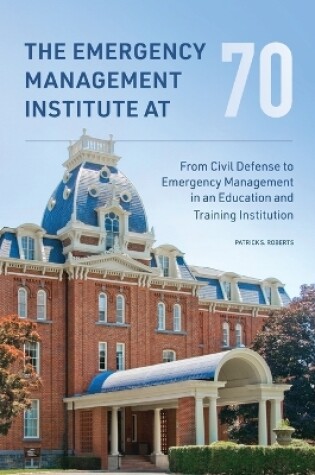 Cover of The Emergency Management Institute at 70