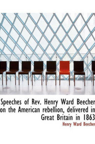 Cover of Speeches of REV. Henry Ward Beecher on the American Rebellion, Delivered in Great Britain in 1863