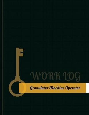 Cover of Granulator-Machine Operator Work Log