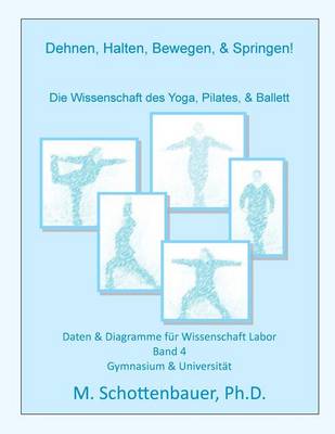 Book cover for Dehnen, Halten, Bewegen, & Springen! Die Wissenschaft des Yoga, Pilates, & Ballett