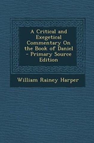 Cover of A Critical and Exegetical Commentary on the Book of Daniel