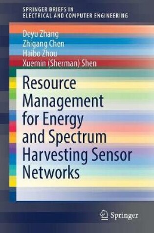 Cover of Resource Management for Energy and Spectrum Harvesting Sensor Networks