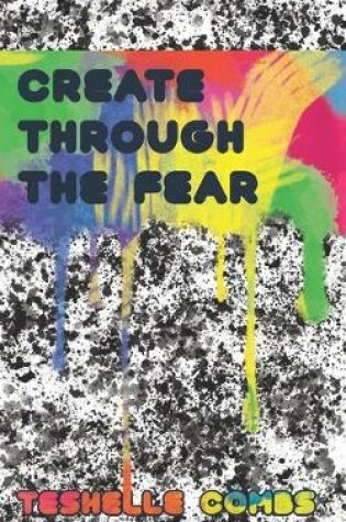 Cover of Create Through The Fear