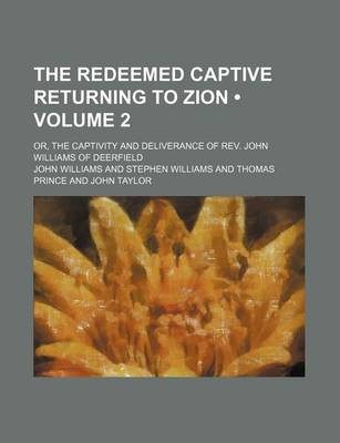 Book cover for The Redeemed Captive Returning to Zion (Volume 2); Or, the Captivity and Deliverance of REV. John Williams of Deerfield