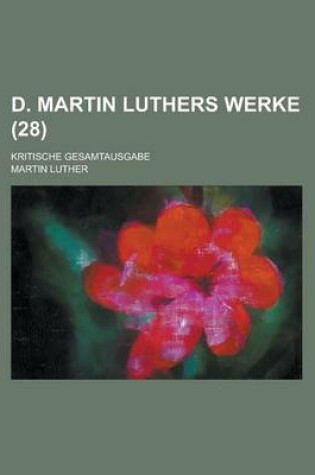 Cover of D. Martin Luthers Werke; Kritische Gesamtausgabe (28 )