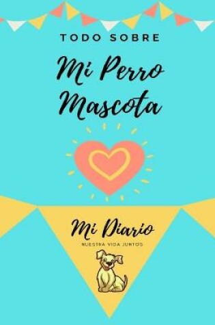 Cover of Acerca De Mi Mascota - Perro