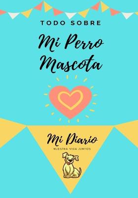 Book cover for Acerca De Mi Mascota - Perro