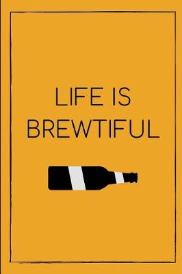 Book cover for Life Is Brewtiful