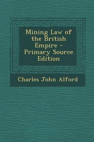 Cover of Mining Law of the British Empire - Primary Source Edition