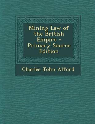 Book cover for Mining Law of the British Empire - Primary Source Edition