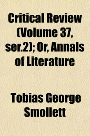 Cover of Critical Review (Volume 37, Ser.2); Or, Annals of Literature