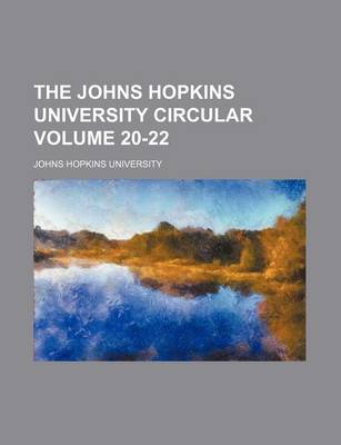 Book cover for The Johns Hopkins University Circular Volume 20-22