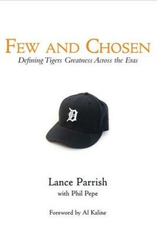 Cover of Few and Chosen Tigers: Defining Tigers Greatness Across the Eras