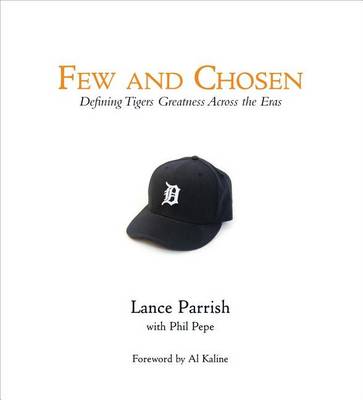 Book cover for Few and Chosen Tigers: Defining Tigers Greatness Across the Eras