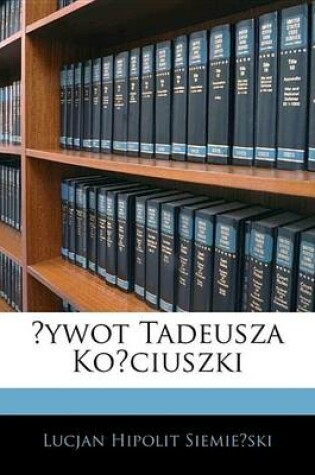 Cover of Ywot Tadeusza Kociuszki